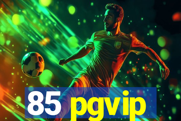 85 pgvip